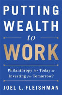 Putting Wealth to Work: Philanthropy for Today or Investing for Tomorrow? cover