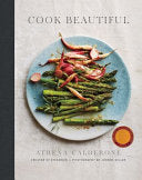 Cook Beautiful: Delicious Recipes and Exquisite Presentations cover