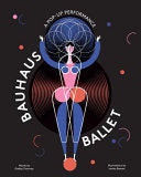 Bauhaus Ballet: (Beautiful, illustrated pop-up ballet book for Bauhaus Ballet lovers and children) cover