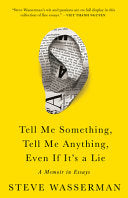 Tell Me Something, Tell Me Anything, Even If It's a Lie: A Memoir in Essays cover