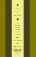 The Father of All Things: A Marine, His Son, and the Legacy of Vietnam (Vintage Departures) cover