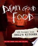 Damn Good Food: 157 Recipes from Hell's Kitchen cover