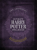 The Unofficial Ultimate Harry Potter Spellbook: A complete reference guide to every spell in the realm of wizards and witches cover