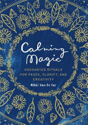 Calming Magic: Enchanted Rituals for Peace, Clarity, and Creativity cover