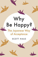 Why Be Happy?: The Japanese Way of Acceptance cover