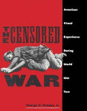 The Censored War: American Visual Experience During World War Two cover