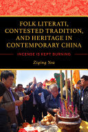 Folk Literati, Contested Tradition, and Heritage in Contemporary China: Incense Is Kept Burning cover