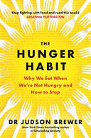 The Hunger Habit: Why We Eat When We're Not Hungry and How to Stop cover