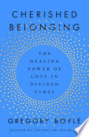 Cherished Belonging: The Healing Power of Love in Divided Times cover