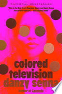 Colored Television: A Novel (Gma Book Club Pick) cover