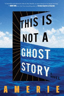 This Is Not a Ghost Story: A Novel cover