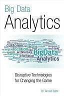 Big Data Analytics: Disruptive Technologies for Changing the Game cover