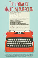 The Heyday of Malcolm Margolin: The Damn Good Times of a Fiercely Independent Publisher cover