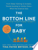 The Bottom Line for Baby: From Sleep Training to Screens, Thumb Sucking to Tummy Time--What the Science Says cover