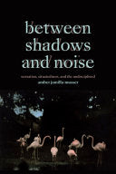 Between Shadows and Noise: Sensation, Situatedness, and the Undisciplined cover