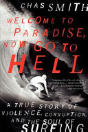 Welcome to Paradise, Now Go to Hell: A True Story of Violence, Corruption, and the Soul of Surfing cover