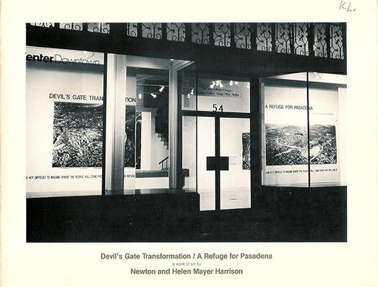Devil's Gate Transformation / A Refuge for Pasadena: A Work of Art by Newton and Helen Mayer Harrison [exhibition: Art Center/Downtown Gallery, 28 Nov. 1987 - 9 Jan. 1988]