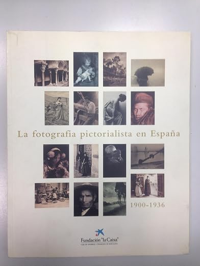 La fotografía pictorialista en España: 1900-1936 (Spanish Edition)