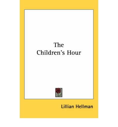 The Children's Hour by Lillian Hellman (1962-04-01)