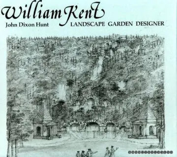 William Kent: Landscape Garden Designer : An Assessment and Catalogue of His Designs (Studies in Architecture)