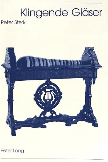 Klingende Gläser: Die Bedeutung idiophoner Friktionsinstrumente mit axial rotierenden Gläsern, dargestellt an der Glas- und Tastenharmonika ... de Musicologie. Série II) (German Edition)