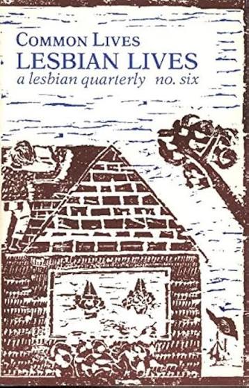 Common Lives Lesbian Lives: A Lesbian Quarterly Magazine, No. 6