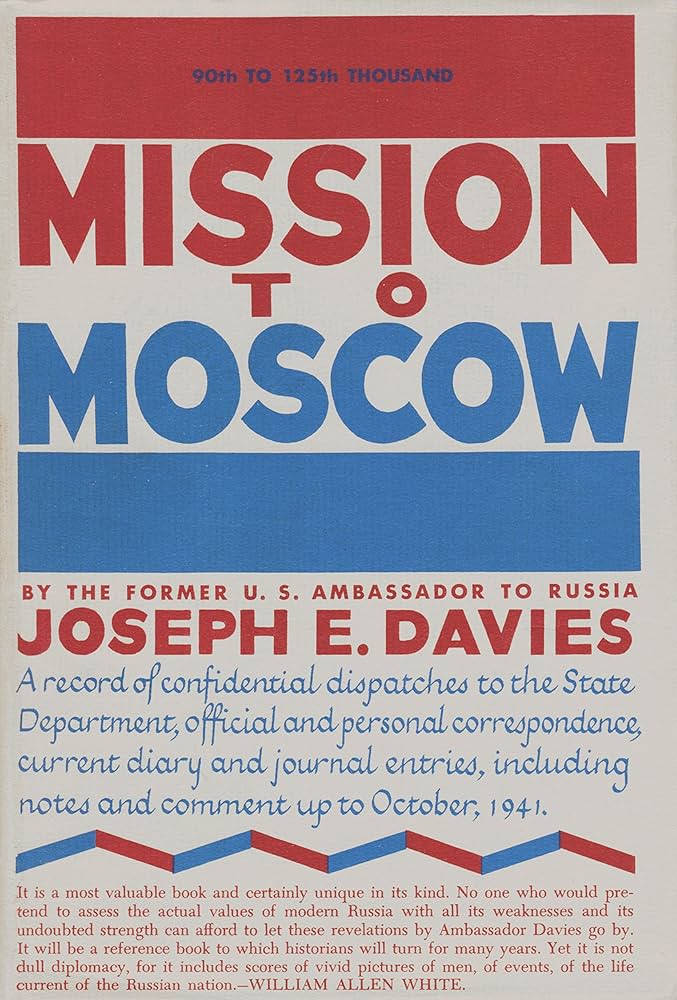 Mission to Moscow: A Record of Confidential Dispatches to the State Department, Official and Personal Correspondence, Current Diary and Journal Entries, Including Notes and Comment up to October, 1941