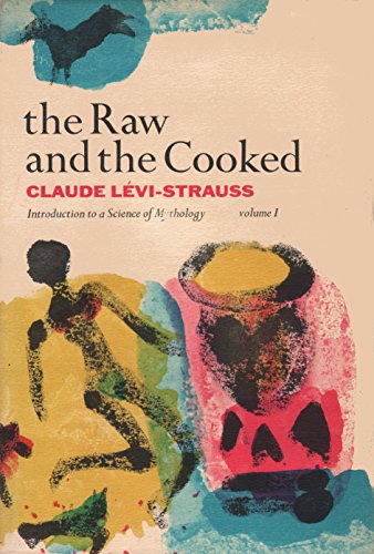 The Raw and the Cooked. Introduction to a Science of Mythology. Volume I.