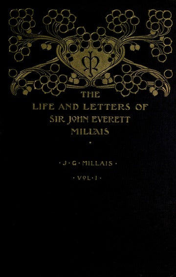 The Life and Letters of Sir John Everett Millais, Third Edition Abridged in one volume