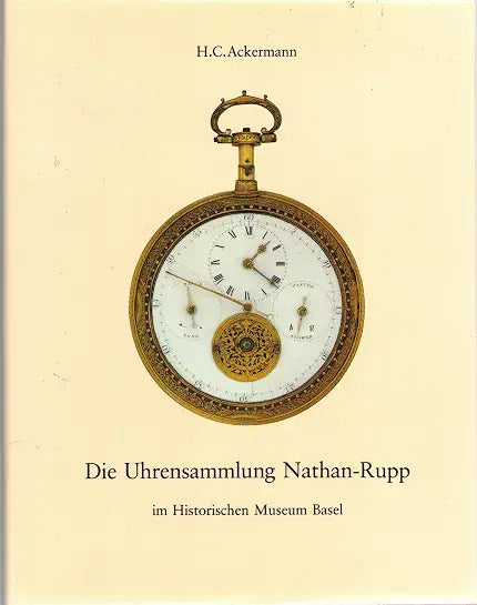 Die Uhrensammlung Nathan-Rupp im Historischen Museum Basel: [Katalog] (German Edition)
