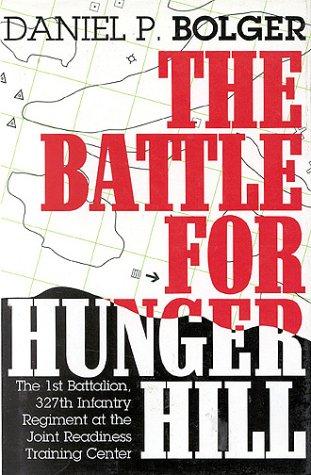 The Battle for Hunger Hill: The 1st Battalion, 327th Infantry Regiment at the Joint Readiness Training Cente r cover