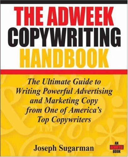 The Adweek Copywriting Handbook: The Ultimate Guide to Writing Powerful Advertising and Marketing Copy from One of America's Top Copywriters cover