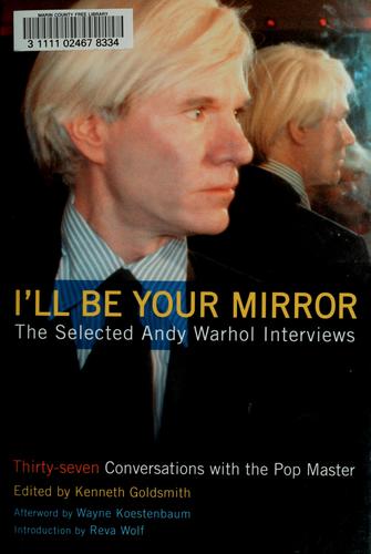 I'll Be Your Mirror: The Selected Andy Warhol Interviews cover