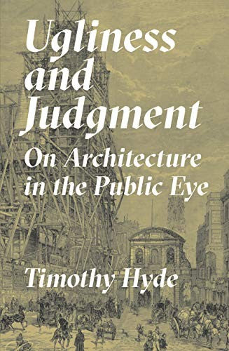 Ugliness and Judgment: On Architecture in the Public Eye cover
