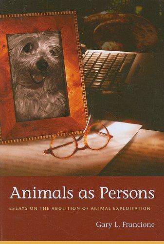 Animals as Persons: Essays on the Abolition of Animal Exploitation cover