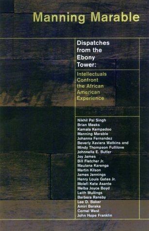 Dispatches from the Ebony Tower: Intellectuals Confront the African American Experience cover
