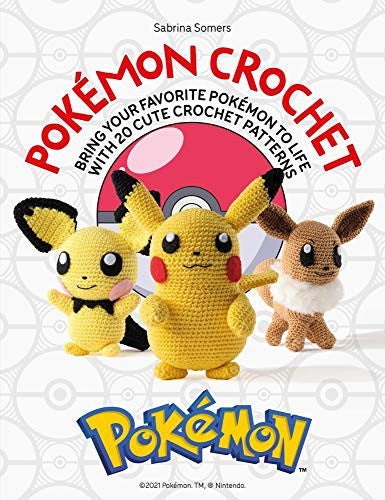 Pokémon Crochet: Bring your favorite Pokémon to life with 20 cute crochet patterns cover
