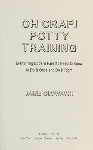 Oh Crap! Potty Training: Everything Modern Parents Need to Know to Do It Once and Do It Right (Oh Crap Parenting) cover