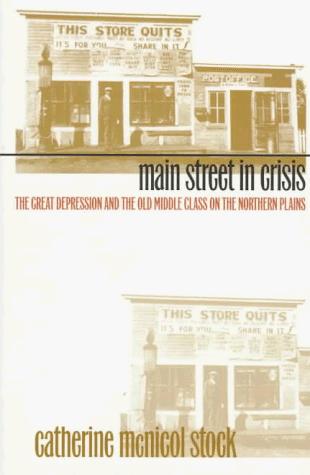Main Street in Crisis: The Great Depression and the Old Middle Class on the Northern Plains cover