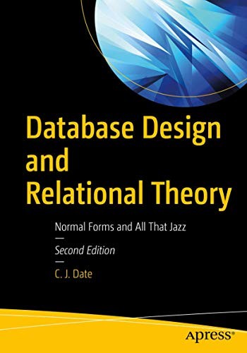Database Design and Relational Theory: Normal Forms and All That Jazz cover