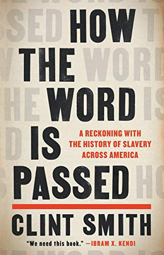 How the Word Is Passed: A Reckoning with the History of Slavery Across America cover