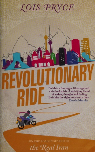 Revolutionary Ride: On the Road in Search of the Real Iran cover