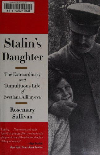 Stalin's Daughter: The Extraordinary and Tumultuous Life of Svetlana Alliluyeva cover