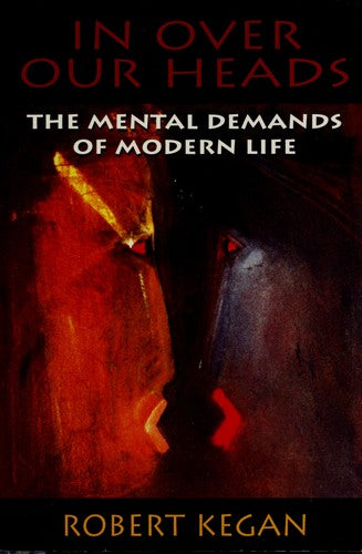 In Over Our Heads: The Mental Demands of Modern Life cover