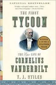 The First Tycoon: The Epic Life of Cornelius Vanderbilt (National Book Award - Nonfiction) cover