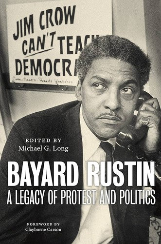 Bayard Rustin: A Legacy of Protest and Politics cover