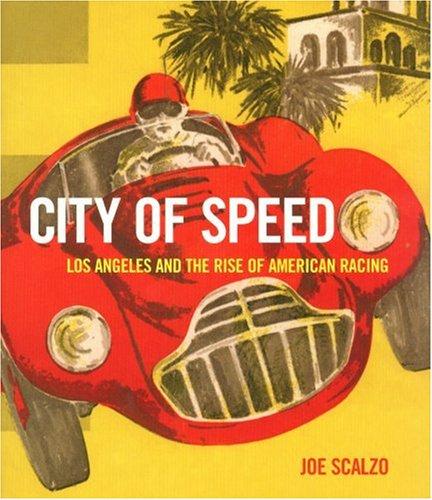 City of Speed: Los Angeles and the Rise of American Racing cover