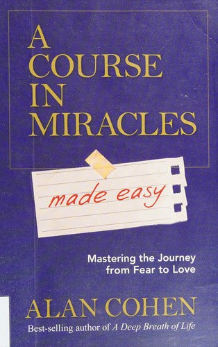 A Course in Miracles Made Easy: Mastering the Journey from Fear to Love cover