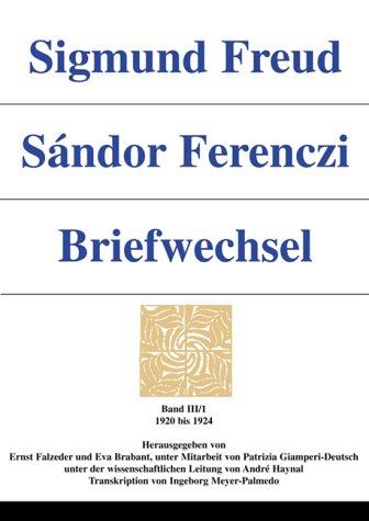 Sigmund Freud - Sandor Ferenczi. Briefwechsel: 1920-1924 . Herausgegeben Von Ernst Falzeder Und Eva Brabant, Unter Mitarbeit Von Patricia ... Von Ingeborg Meyer-Palmedo (German Edition) cover