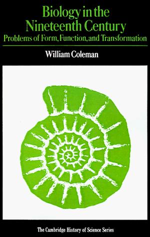 Biology in the Nineteenth Century: Problems of Form, Function and Transformation (Cambridge Studies in the History of Science) cover